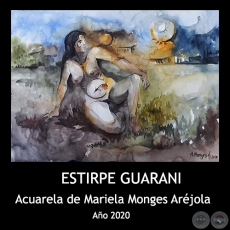 ESTIRPE GUARANI - Acuarela sobre Papel de Mariela Monges Aréjola - Año 2020